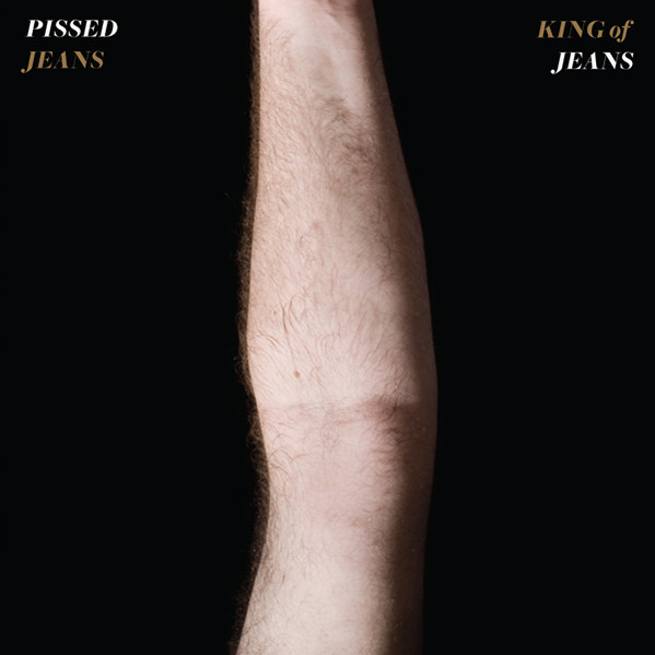 King Of Jeans by Pissed Jeans