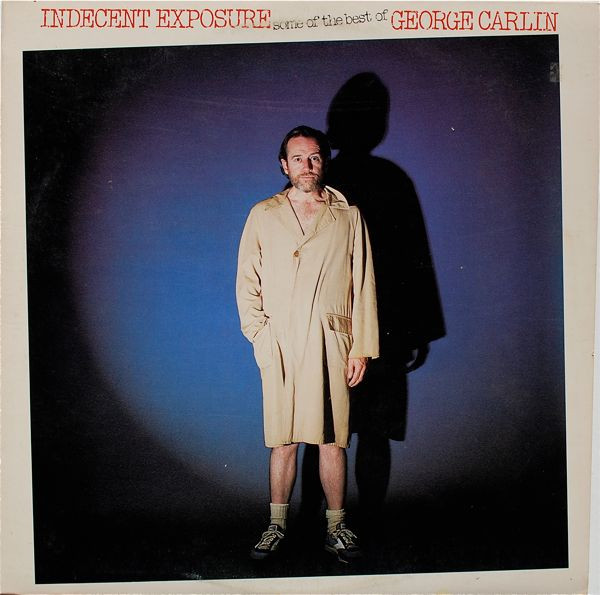 Indecent Exposure: Some Of The Best Of George Carlin by George Carlin