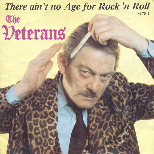 There Ain't No Age For Rock 'n' Roll by The Veterans