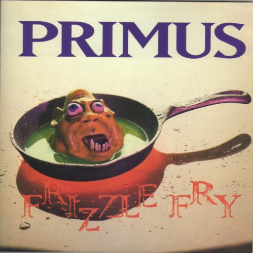 Frizzle Fry by Primus