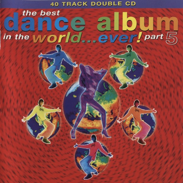 The Best Dance Album In The World... Ever! Part 5 by Various