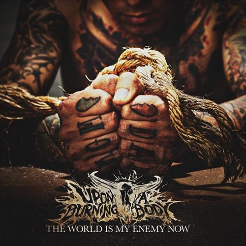 The World Is My Enemy Now by Upon A Burning Body