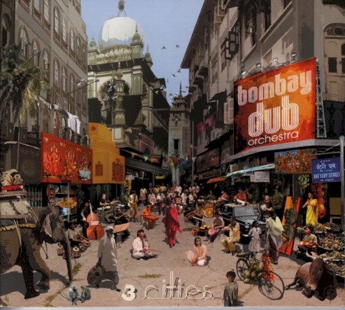 3 Cities by Bombay Dub Orchestra