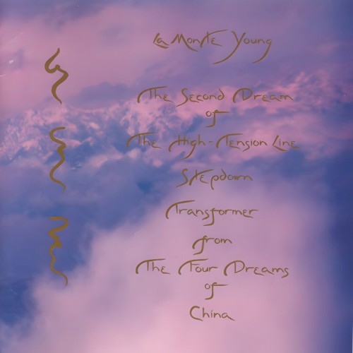 The Second Dream Of The High-Tension Line Stepdown Transformer From The Four Dreams Of China by La Monte Young