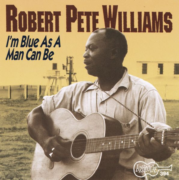 I'm Blue As A Man Can Be by Robert Pete Williams