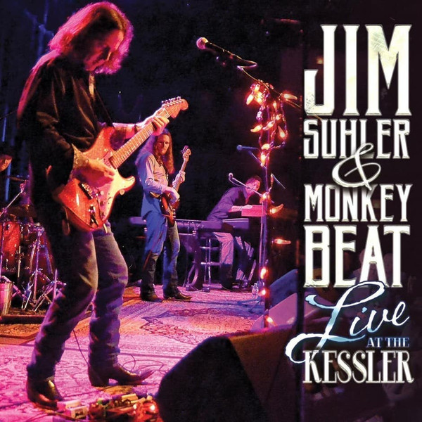 Live At The Kessler by Jim Suhler And Monkey Beat