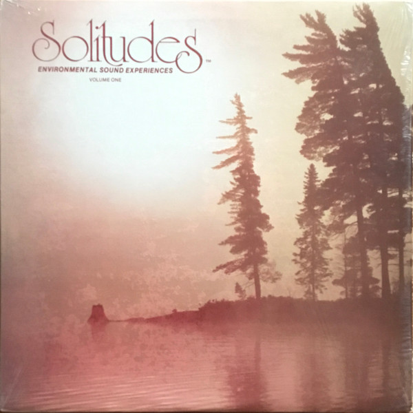 Solitudes - Environmental Sound Experiences Volume One by Dan Gibson