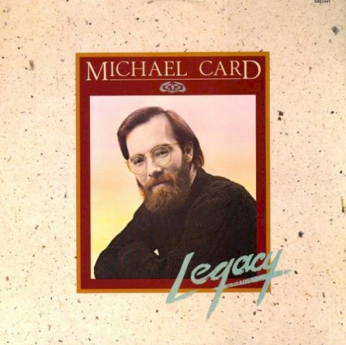 Legacy by Michael Card