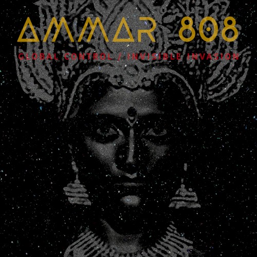 Global Control / Invisible Invasion by Ammar 808