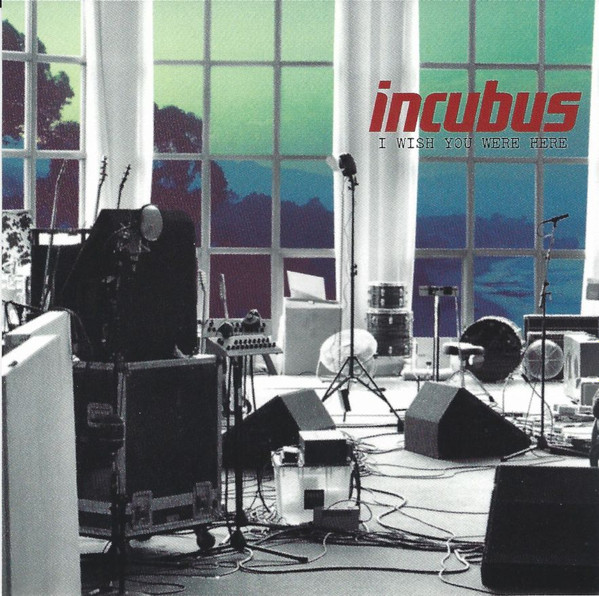 Wish You Were Here by Incubus