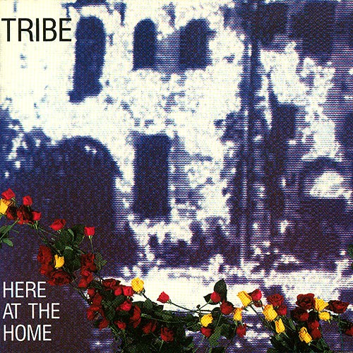 Here At The Home by Tribe