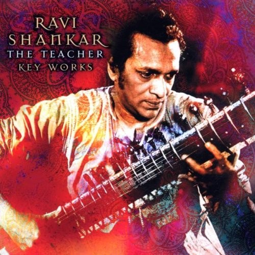 The Teacher - Key Works by Ravi Shankar
