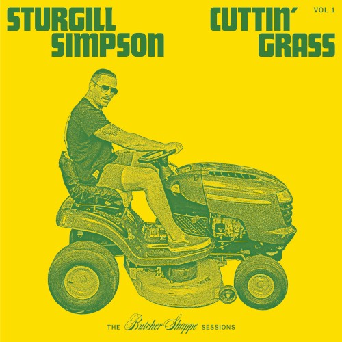 Cuttin' Grass Vol​.​ 1 (The Butcher Shoppe Sessions) by Sturgill Simpson