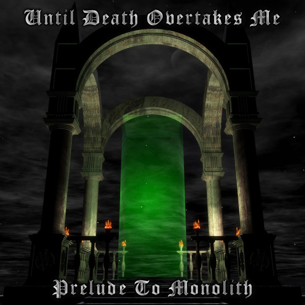 Prelude To Monolith by Until Death Overtakes Me