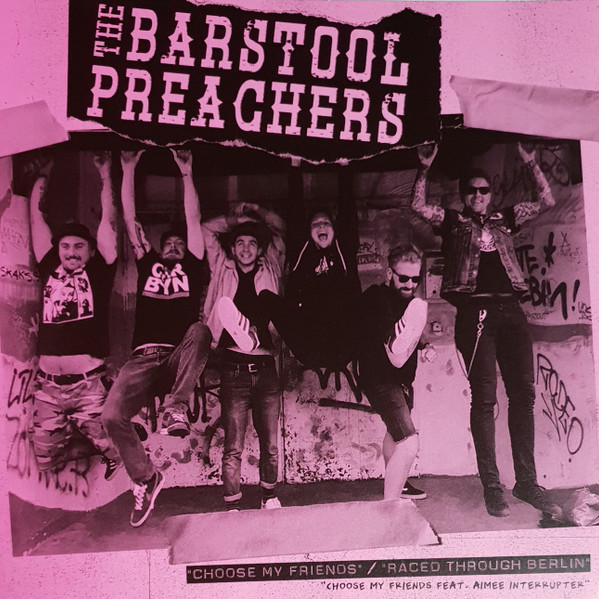 Choose My Friends / Raced Through Berlin by The Bar Stool Preachers