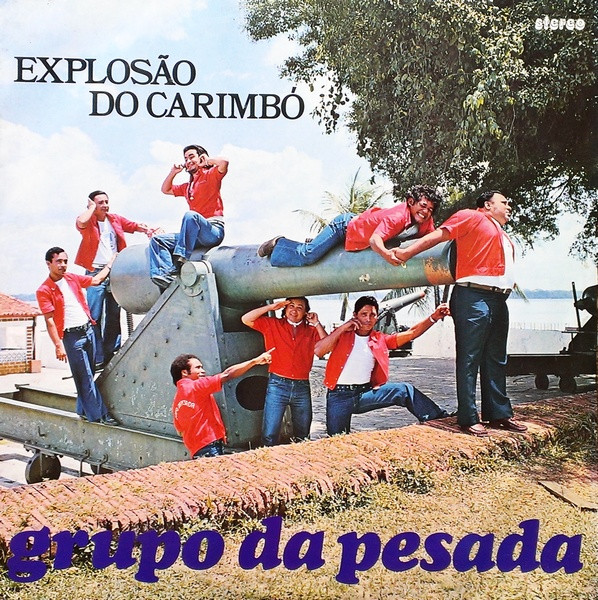 Explosão Do Carimbó by Grupo Da Pesada
