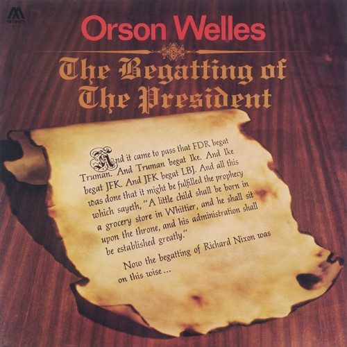 The Begatting Of The President by Orson Welles