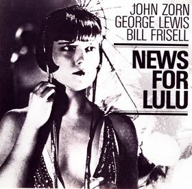 News For Lulu by John Zorn