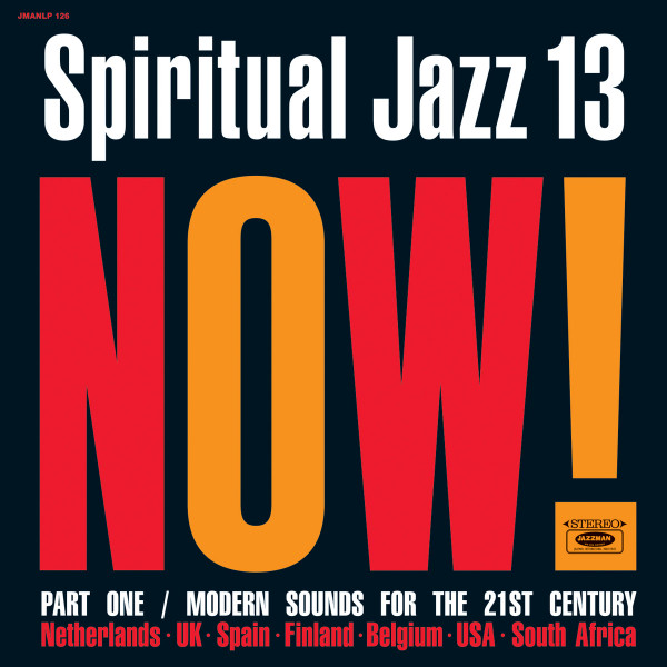 Spiritual Jazz 13: Now! Part One / Modern Sounds For The 21st Century by Various