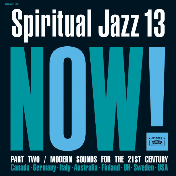 Spiritual Jazz 13: Now! Part Two / Modern Sounds For The 21st Century by Various