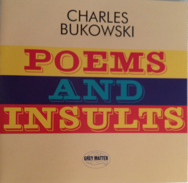 Poems &amp; Insults! - Live Reading, City Lights Poets Theater, San Francisco, September 14, 1973 by Charles Bukowski