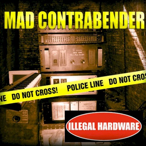 Illegal Hardware by Mad Contrabender