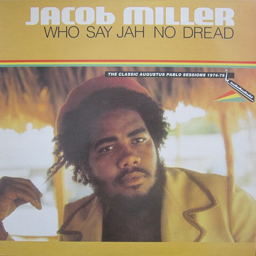 Who Say Jah No Dread (The Classic Augustus Pablo Sessions 1974-75) by Jacob Miller