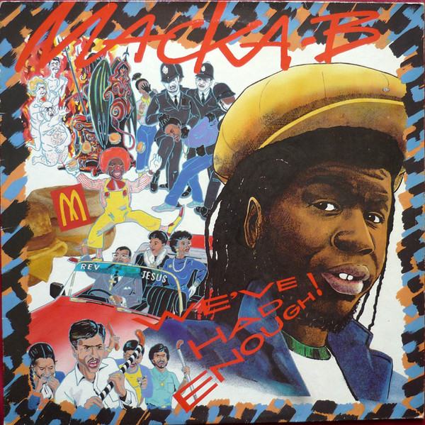 We've Had Enough! by Macka B