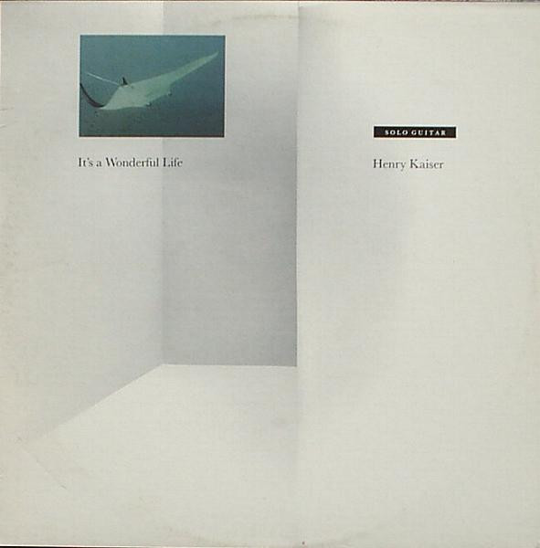 It's A Wonderful Life by Henry Kaiser