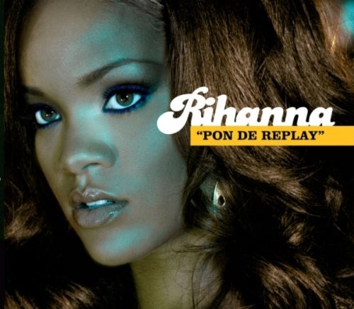 Pon De Replay by Rihanna