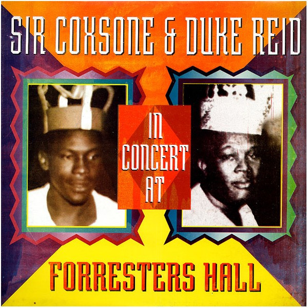 Sir Coxsone &amp; Duke Reid In Concert At Forresters Hall by Various