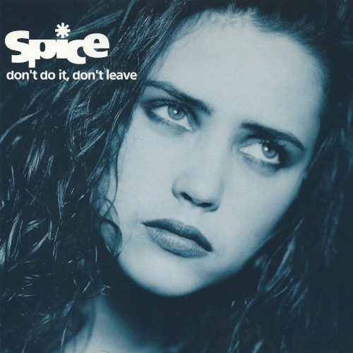 Don't Do It, Don't Leave by Spice