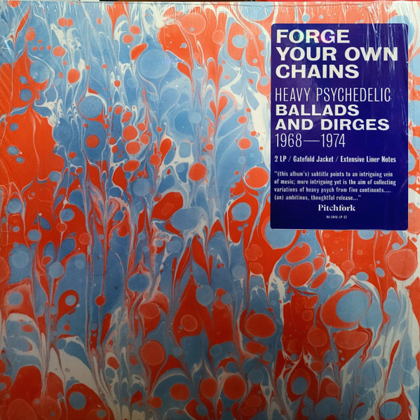 Forge Your Own Chains (Heavy Psychedelic Ballads And Dirges 1968-1974) by Various