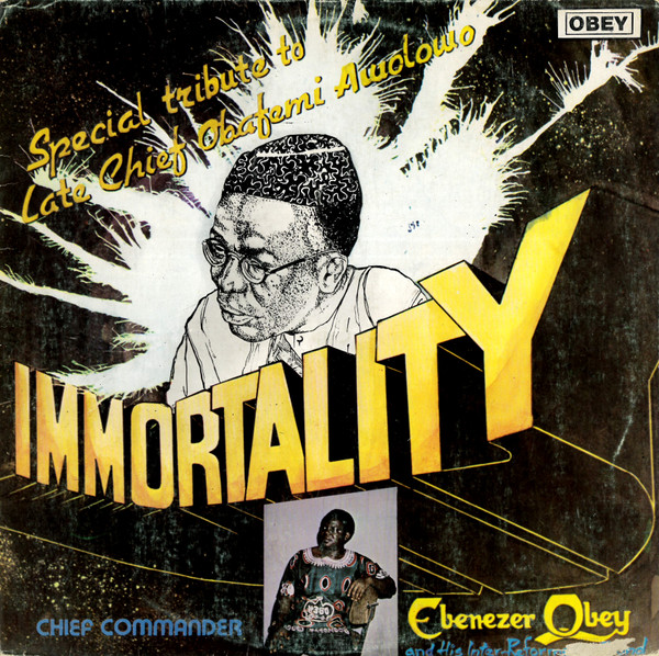 Immortality (Special Tribute To Late Chief Obafemi Awolowo) by Chief Commander Ebenezer Obey And His Inter-Reformers Band