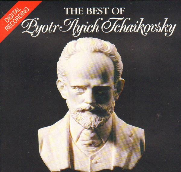 The Best Of Pyotr Ilyich Tchaikovsky by Various
