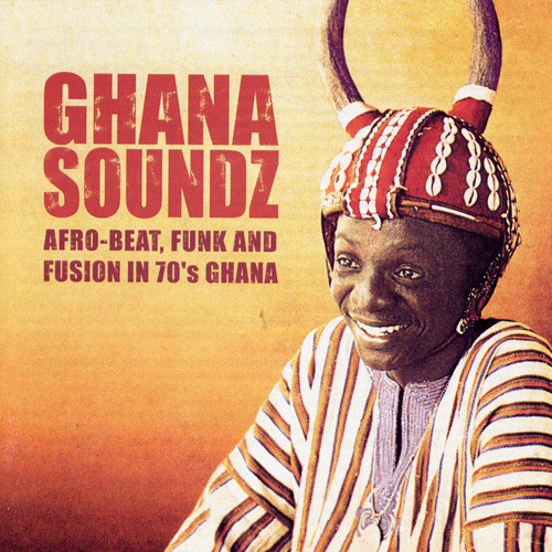 Ghana Soundz (Afro-beat, Funk &amp; Fusion In 70’s Ghana) by Various