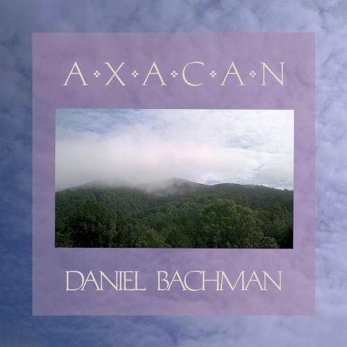 Axacan by Daniel Bachman
