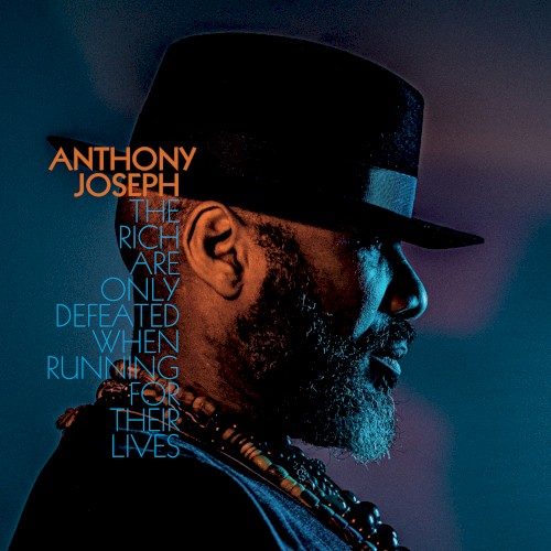 The Rich Are Only Defeated When Running For Their Lives by Anthony Joseph