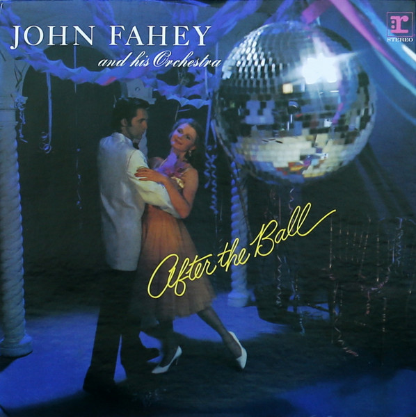 After The Ball by John Fahey &amp; His Orchestra