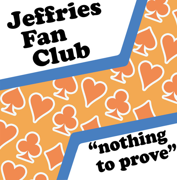 Nothing To Prove by Jeffries Fan Club