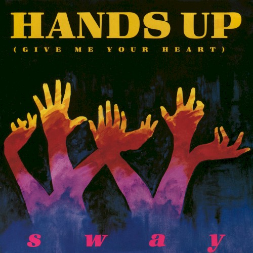 Hands Up (Give Me Your Heart) by Sway