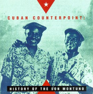 Cuban Counterpoint: History Of The Son Montuno by Various
