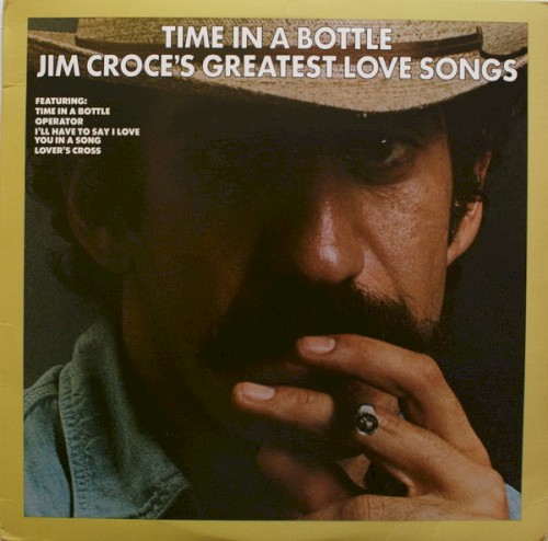 Time In A Bottle, Jim Croce's Greatest Love Songs by Jim Croce