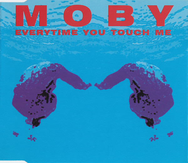Everytime You Touch Me by Moby