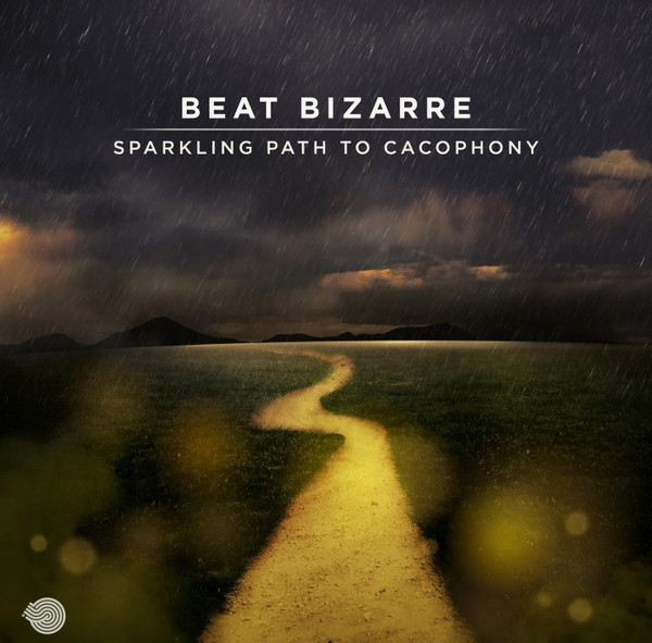 Sparkling Path To Cacophony by Beat Bizarre