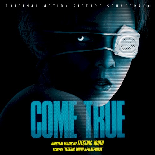 Come True (Original Motion Picture Soundtrack) by Electric Youth