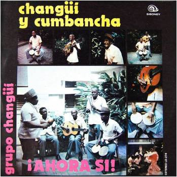 Changüi Y Cumbancha - Ahora Si! by Grupo Changüi