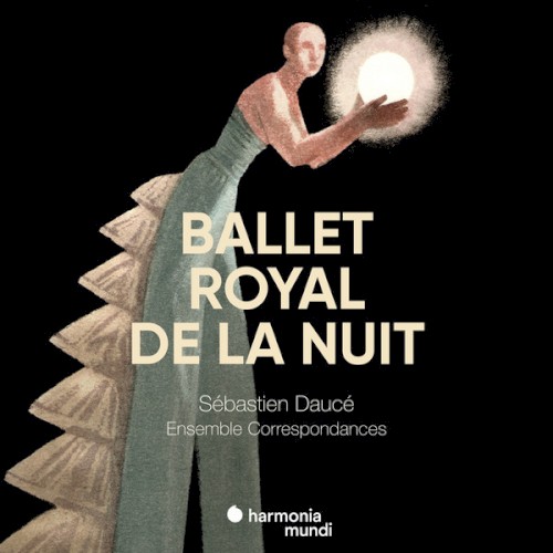 Ballet Royal De La Nuit by Sébastien Daucé