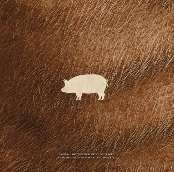 Pig (Original Motion Picture Soundtrack) by Alexis Grapsas, Philip Klein