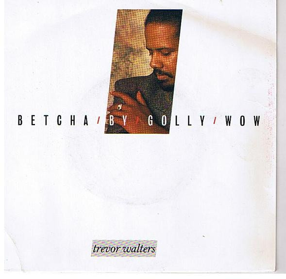 Betcha By Golly Wow by Trevor Walters